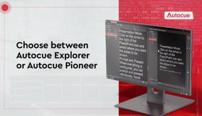 How To Choose between Autocue Explorer or Autocue Pioneer